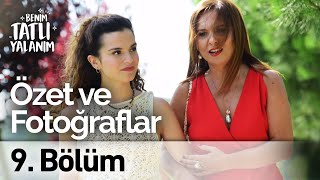 Benim Tatlı Yalanım 9. Bölüm Özet ve Fotoğraflar