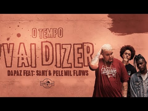 DaPaz - O Tempo Vai Dizer FT. Sant & Pelé MilFlows (Clipe Oficial) Prod. Meucci