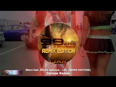 99ers feat Milena Badcock - Liar (REMIX EDITION) (Corexa Remix) ★