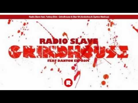 Radio Slave feat. Fatboy Slim - Grindhouse & Star 69 (Andorboy & Gyetoo Mashup)