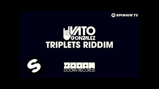 Vato Gonzalez - Triplets Riddim (OUT NOW)