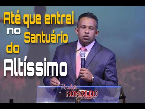 Ate que entrei no Santuário - Pr Ronaldo Barros