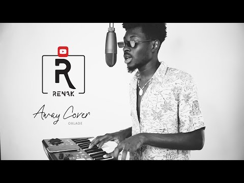 Oxlade - Away (Cover by Renak) [VIDEO]