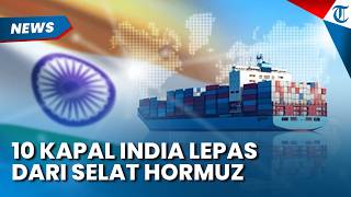 Menlu India Sebut 10 Kapal Berhasil Keluar dari Selat Hormuz, 14 Lainnya Masih Terjebak