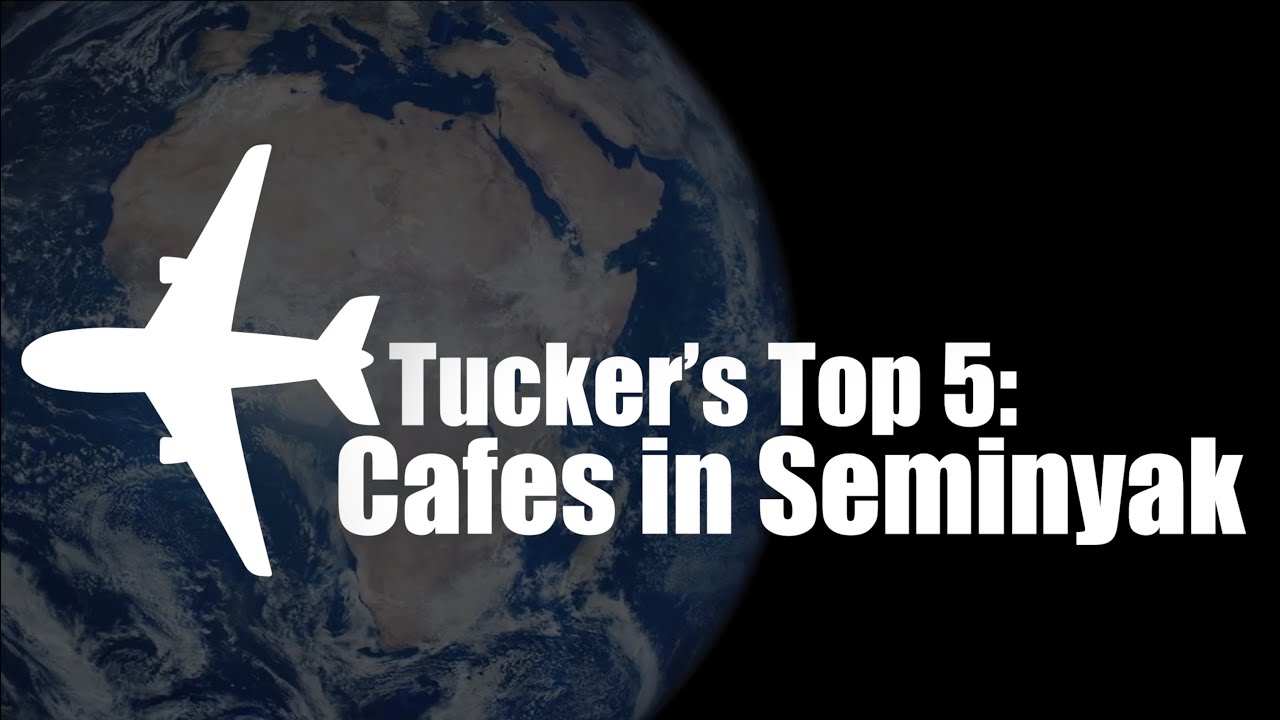 Tucker's Top 5 - Cafes in Seminyak (Bali, Indonesia) 🇮🇩