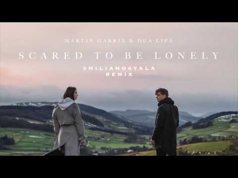 Martin Garrix & Dua Lipa - Scared To Be  Lonely (3MILIANO4YALA Remix)