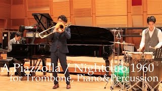 Download lagu A.Piazzolla / 'Nightclub 1960' 青木昂(読売日本交響楽団首席トロンボーン奏者) mp3 Download lagu A.Piazzolla / 'Nightclub 1960' 青木昂(読売日本交響楽団首席トロンボーン奏者) mp3