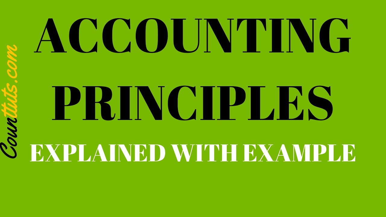 Accounting Principles | Explained with Examples