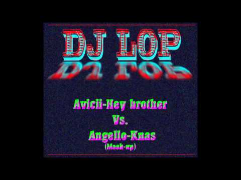 Avicii Hey brother Vs Steve Angello KnasDj Lop Mash up