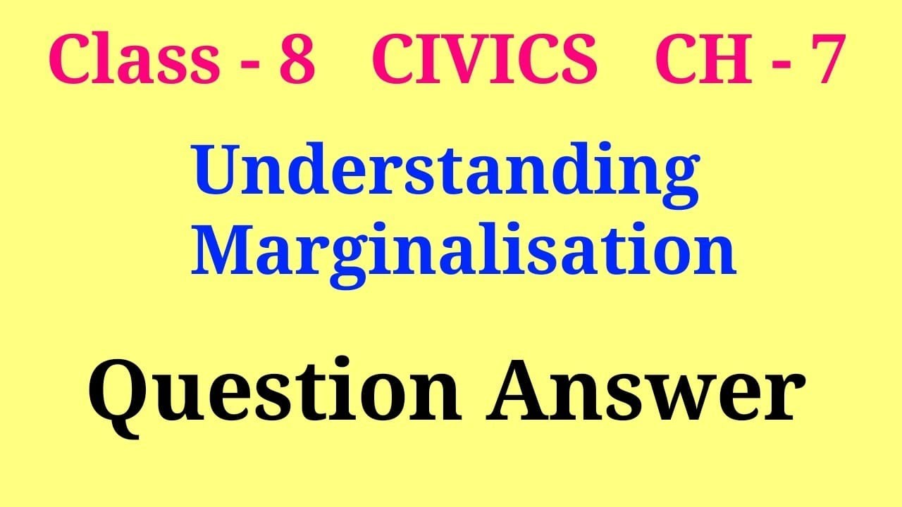 understanding marginalisation question answer | class 8 civics ch 7 question answer