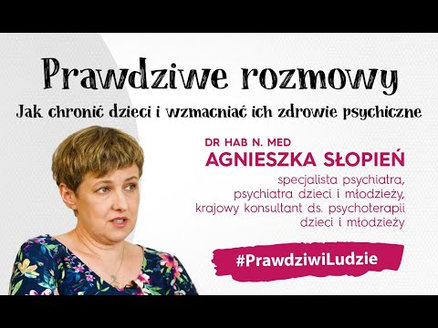 #PrawdziwiLudzie - Agnieszka Słopień - Jak chronić dzieci i wzmacniać ich zdrowie psychiczne