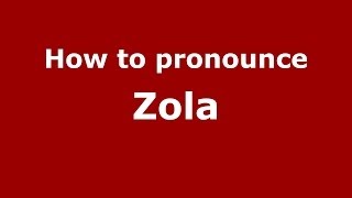 How to pronounce Zola
