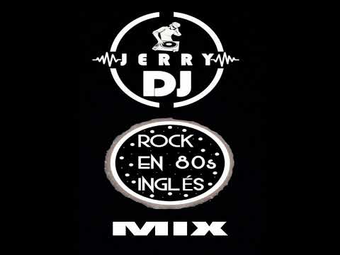 jerry dj...mix rock en ingles 80s