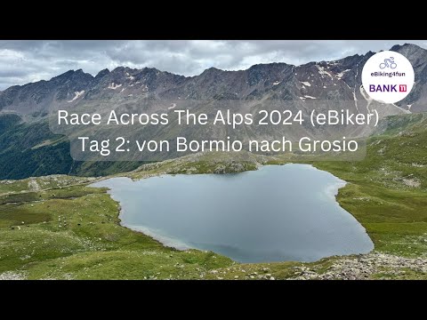 Race across the Alps 2024 - Tag 2 eBiker von Bormio nach Grosio