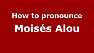 How to pronounce Moisés Alou