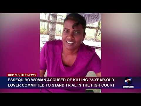Essequibo  woman accused of killing of 73-year-old lover committed to stand trial in the High court