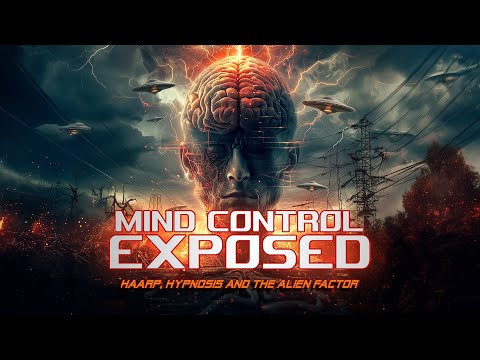 Mind Control Exposed: HAARP, Hypnosis and the Alien Factor (2024) [Documentary] | Full Documentary
