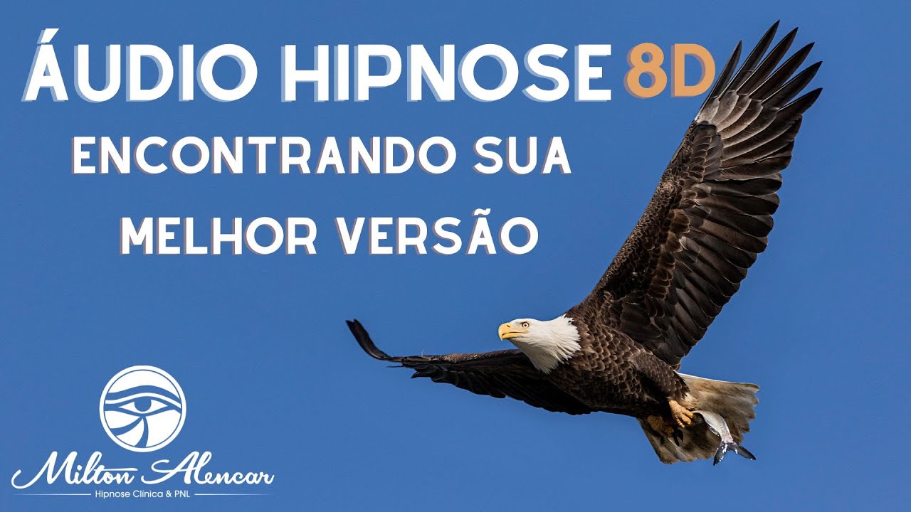 ??ÁUDIO HIPNOSE 8D?? - Encontrando sua melhor versão - Milton Alencar