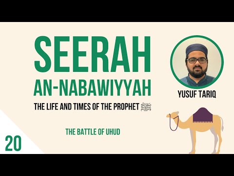 Seerah an-Nabawiyyah | Session 20 | The Battle of Uhud