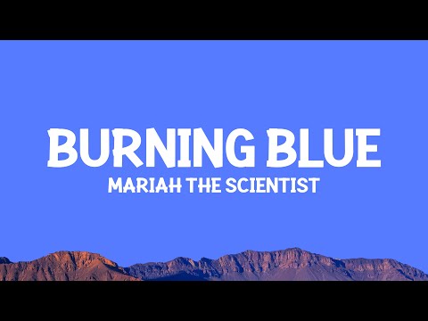 Mariah the Scientist - Burning Blue (Lyrics)
