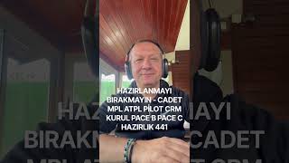 HAZIRLANMAYI BIRAKMAYIN - CADET MPL ATPL PİLOT CRM KURUL PACE B PACE C HAZIRLIK 