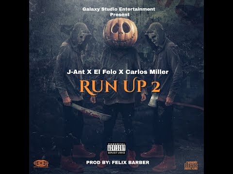 Run Up 2 (J-Ant Ft El Felo & Carlos Miller) Prod By: Felix Barber