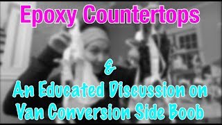 Epoxy Countertops &amp; Van Conversion Side Boob