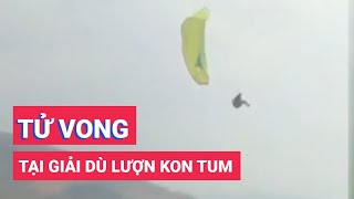 Một vận động viên tử vong tại giải dù lượn Kon Tum