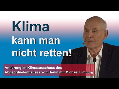 Klima kann man weder schützen noch retten!   Michael Limburg zerlegt die Klimapolitik des Senats