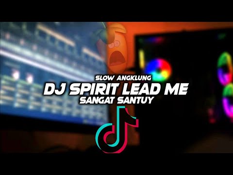 DJ SPIRIT LEAD ME SANGAT SANTUY || SLOW ANGKLUNG🎶REMIX FULL BASS 🔊TERBARU2021