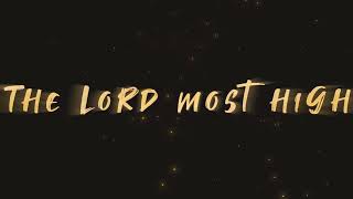 Awesome Is the Lord Most High ~ Chris Tomlin ~ lyric video