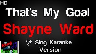 🎤 Shayne Ward - That's My Goal Karaoke Version - King Of Karaoke