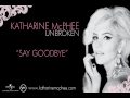 Katharine McPhee - "Say Goodbye" (Lyric Video)