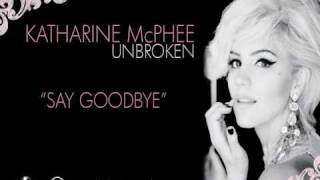 Katharine McPhee - &quot;Say Goodbye&quot; (Lyric Video)