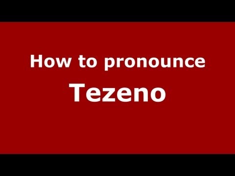 How to Pronounce Tezeno - PronounceNames.com