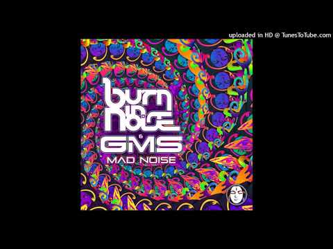 GMS & Burn In Noise - Mad Noise (Original Mix)