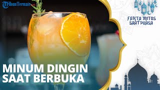 Tak Disarankan Tenggak Minuman Dingin Pakai Es Saat Berbuka Puasa? Begini Penjelasan Dokter