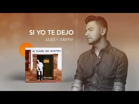 Si Yo Te Dejo - Alex Campos  - Al Taller Del Maestro | Audio Oficial