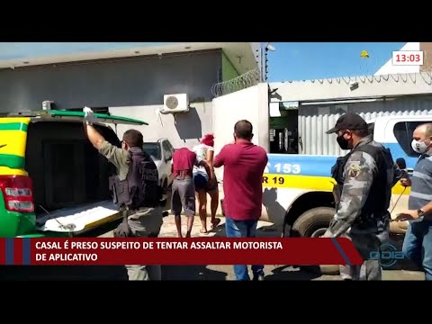 Casal é preso suspeito de tentar assaltar motorista de aplicativo 04 06 2021