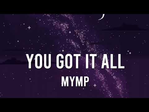 MYMP- You Got It All