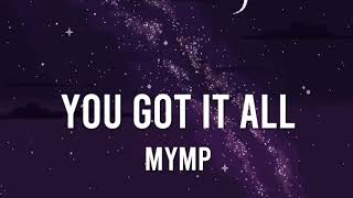 MYMP- You Got It All