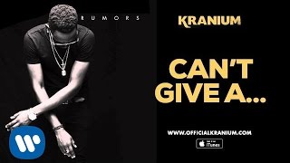 Kranium - Can&#39;t Give A Fuck ( Official Audio)