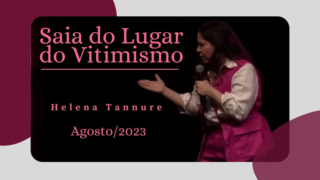 Helena Tannure - Saia do Lugar do Vitimismo