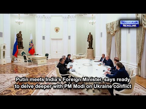 Putin meets India’s Foreign Minister, says ready to delve deeper with PM Modi on Ukraine conflict