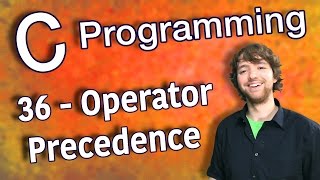 C Programming Tutorial 36 - Operator Precedence
