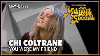 You Were My Friend  - Chi Coltrane | The Midnight Special