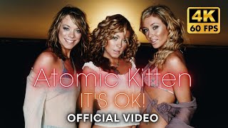 [4K] Atomic Kitten - It&#39;s OK! (Official Video)
