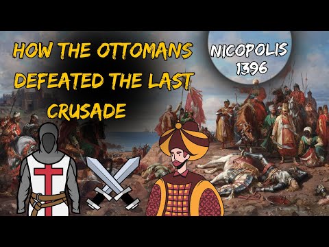 How the Ottomans Defeated the Last Crusade – Nicopolis 1396