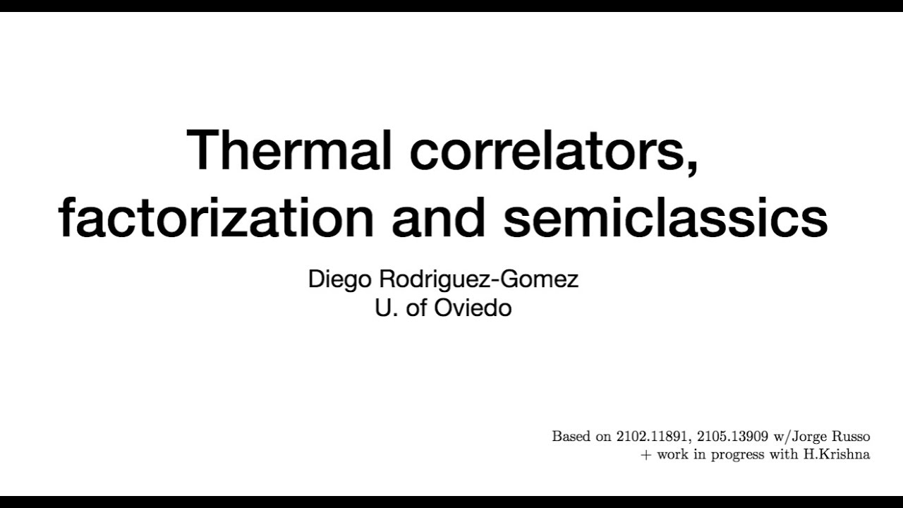Diego Rodriguez-Gomez: Thermal correlators, factorization and semiclassics