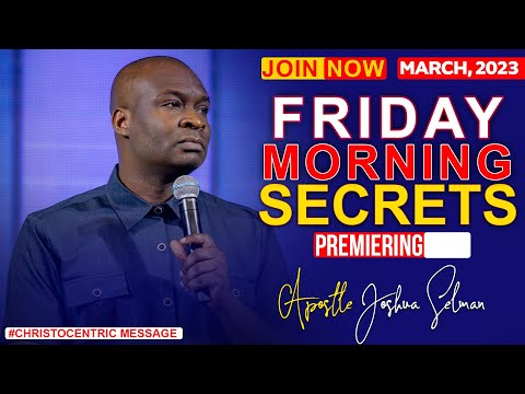 FRIDAY SECRETS, 3RD MARCH 2023 - Apostle Joshua Selman Commanding Your Morning